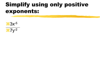 Simplify using only positive exponents:(x-8y-5)(x10y-2)