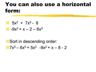 Add:  5x2  +  7x5 -  8 -9x2 + x – 2 – 6x5