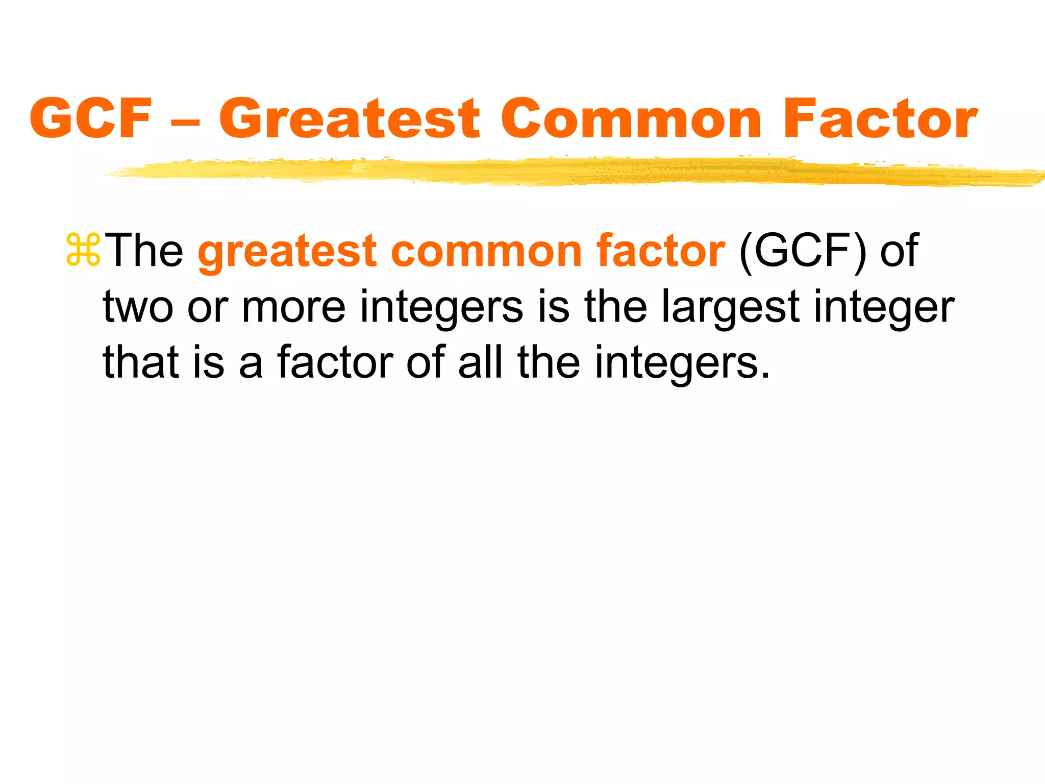 Give the prime factorization of 100:Choose 2 positive factors of 100.  Continue factoring until all the factors are prime numbers.