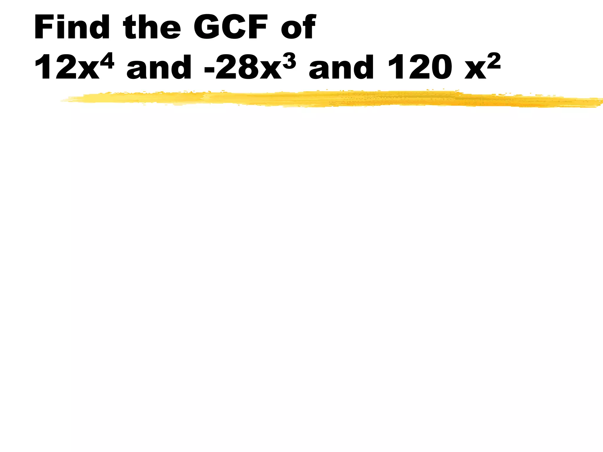 Find the GCF of 72 and 8472 = 12 * 6 =84 = 14 * 6 =