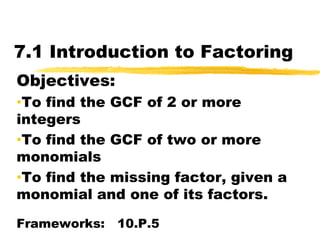 7.1 Introduction to Factoring Objectives:   ,[object Object]