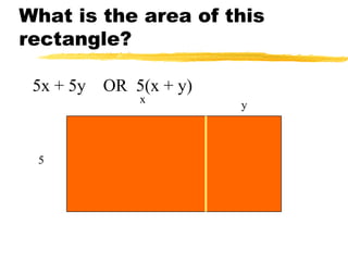 What is the area of this rectangle?5x + 5y    OR  5(x + y)xy5