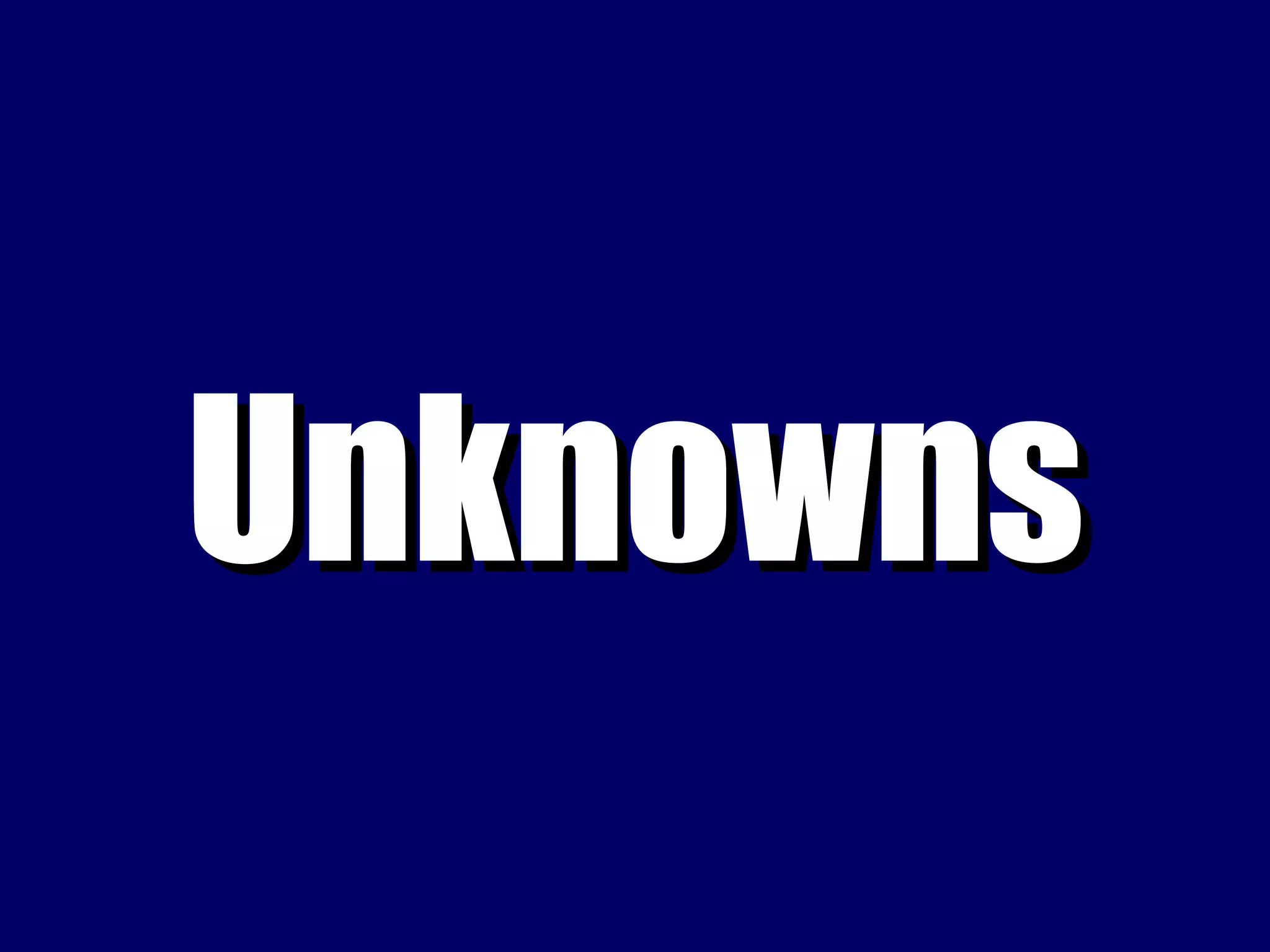 Unknowns 