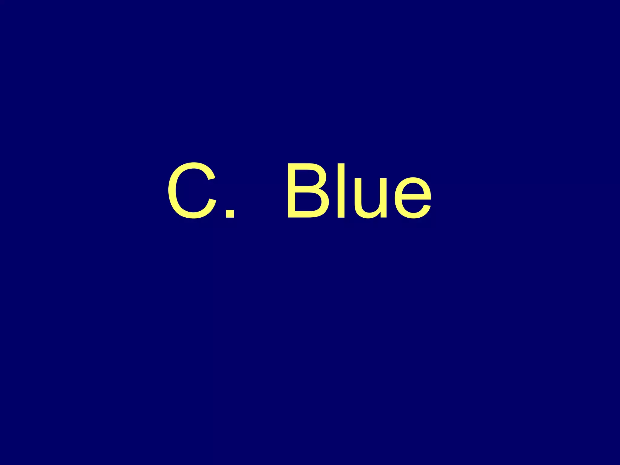 C.  Blue  