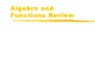 Algebra and 
Functions Review 
 