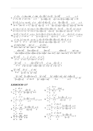 2
x 4 − 27 x x 2 + 20 x + 100 x 2 − 100 x ( x − 3)(x + 3x + 9) ( x + 10)
x− 3
x− 3
⋅ 3
÷
=
⋅
⋅
=
7. 2
x + 7 x − 30 x + 3x 2 + 9 x
x−3
(x + 10)(x − 3) x (x 2 + 3x + 9) (x + 10)(x − 10) x − 10
2

(a + 1) ÷  a

2
+ a 4 x + 8  a 2 + 1 a (a + 1) 4 (x + 2) a 2 + 1 3 (a − 2)(x − 3)
x−3
x−3
⋅
=
÷
⋅
=
⋅
=
=
8.
3a − 6  6a − 12 x − 3  3 (a − 2) 6 (a − 2) x − 3 3 (a − 2) 2a (a 2 + 1)( x + 2) 2a ( x + 2) 2ax + 4a
2

3

(3x + 2) = (2 x − 3) = 4 x 2 − 12 x + 9
8 x 2 − 10 x − 3 4 x 2 − 9 8 x 2 + 14 x + 3 (2 x − 3)(4 x + 1) (2 x + 3)(2 x − 3)
⋅
⋅
9. 6 x 2 + 13x + 6 ⋅ 3x 2 + 2 x ÷ 9 x 2 + 12 x + 4 =
(2 x + 3)(3x + 2) x (3x + 2) (2 x + 3)(4 x + 1) x (2 x + 3) 2 x 2 + 3x
2

(a + b)
(a − b)

2

10.

2

−c

(a + c)

2

− c2

⋅
2

− b2

a + ab − ac
2

÷

2

a (a + b + c) a 2 + ab + ac
a + b + c (a + b + c)(a + b − c) (a + b + c)(a − b + c)
a2
=
⋅
⋅
=
=
a2
a+b+ c
a − b− c
a − b− c
− b + c)(a − b − c)
+ b − c)
a (a
(a

2
a − 5a  a 2 + 6a − 55 ax + 3a  a (a − 5) b (b + 1)(b − 1)(a + 11) b (b − 1) b2 − b
=
⋅ 2
⋅
=
2 ÷
2
2 =
b+b
ab + 11b  b (1 + b) a (a + 11)(a − 5)( x + 3)
x+3
x+3
 b −1
2

11.
12.

m3 + 6m2 n + 9mn 2
m3 + 27n 3
4m2 − n2
2
2
3⋅
2
2 ÷
2m n + 7mn + 3n 8m − 2mn − n 16m2 + 8mn + n2
m (m + 3n)

m (4m + n)
(2m + n)(2m − n) ⋅
(4m + n)
4m + mn
=
=
n (m + 3n)(2m + n) (2m − n)(4m + n) (m + 3n)(m − 3mn − 9n ) n (m − 3mn + 9n ) m n − 3mn + 9n
2

=

13.

(a

2

⋅

2

2

2

2

2

2

2

3

− ax )
 a3 − a2 x
1
a2 − x2 

2
2 ⋅ 3
2 ÷ 2
2 ⋅ 3
a + x a + a x  a + 2ax + x a + ax 2 
2

2

(a
=

− ax)
a (a + x ) (a 2 + x 2 )
a (a − x ) 1
1
a 2 − ax
⋅
= 2
=
=
2
2 ⋅ 2
2
a + x a (a + x ) a (a − ax)(a + x )(a − x ) a (a − x ) a 2 (a − x ) a

14.

(a

2

2

2

− 3a )
27 − a 3
a 4 − 9a 2
⋅
÷ 2
2
2
9− a
(a + 3) − 3a (a + 3a)2

=

2

2

(a

(3 − a)(9 + 3a + a ) ⋅ (a + 3a) = (a
(3 + a)(3 − a) a + 3a + 9 (a − 3a)(a + 3a)
2

− 3a )

2

2

⋅

2

2

2

2

2

EJERCICIO 137
a ab − a
b = b = a (b − 1) = a
1 b2 − 1 (b + 1)(b − 1) b + 1
1.
b−
b
b
1 x3 − 1
2
2
x −
x = x = ( x − 1)( x + x + 1) = x 2 + x + 1
2.
1
x−1
x−1
1−
x
x
a b a 2 − b2
−
b a = ab = (a + b)(a − b) = a − b
3.
b
a+b
b
b (a + b)
1+
a
a
1 1 m+n
+
m n = mn = m + n
4. 1 1 n − m n − m
−
m n
mn
a−

6.

7.

8.

− 3a)(a 2 + 3a) a (a 2 − 3a )(a + 3) 3
=
= a − 3a 2
3+ a
a+3

x 2x + x
2 = 2 = 2 ( 3x ) = 2
x 4x − x
3x
x−
4
4
x y x2 − y2
−
(x + y)(x − y) = x − y
y x
xy
=
=
y
x+ y
y
y (x + y)
1+
x
x
3 x2 + 4x + 3
x+ 4+
(x + 1)(x + 3) = x + 3
x=
x
=
5 x 2 − 4 x − 5 ( x − 5)( x + 1) x − 5
x− 4−
x
x
4 a 2 − 4a + 4
a− 4+
(a − 2)(a − 2) = a − 2
a=
a
=
2
a−2
(a − 2)
1−
a
a
x+

5.

2

 