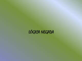 Lógica negada 
