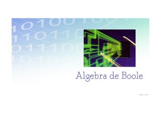 Algebra de
Algebra de Boole
Boole
 
