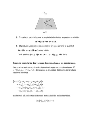 3. El producto vectorial posee la propiedad distributiva respecto a la adición

                             (a + b) x c =...