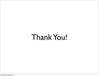 ThankYou!
Saturday, 30 January 16
 