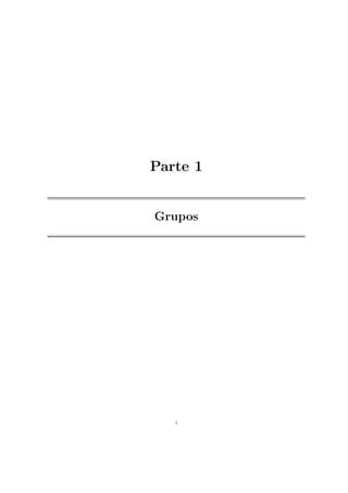Parte 1
Grupos
1
 