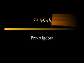 7th Math
Pre-Algebra

 