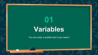 Variables
01
You can enter a subtitle here if you need it
 
