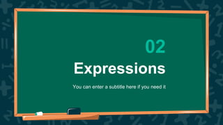 Expressions
02
You can enter a subtitle here if you need it
 