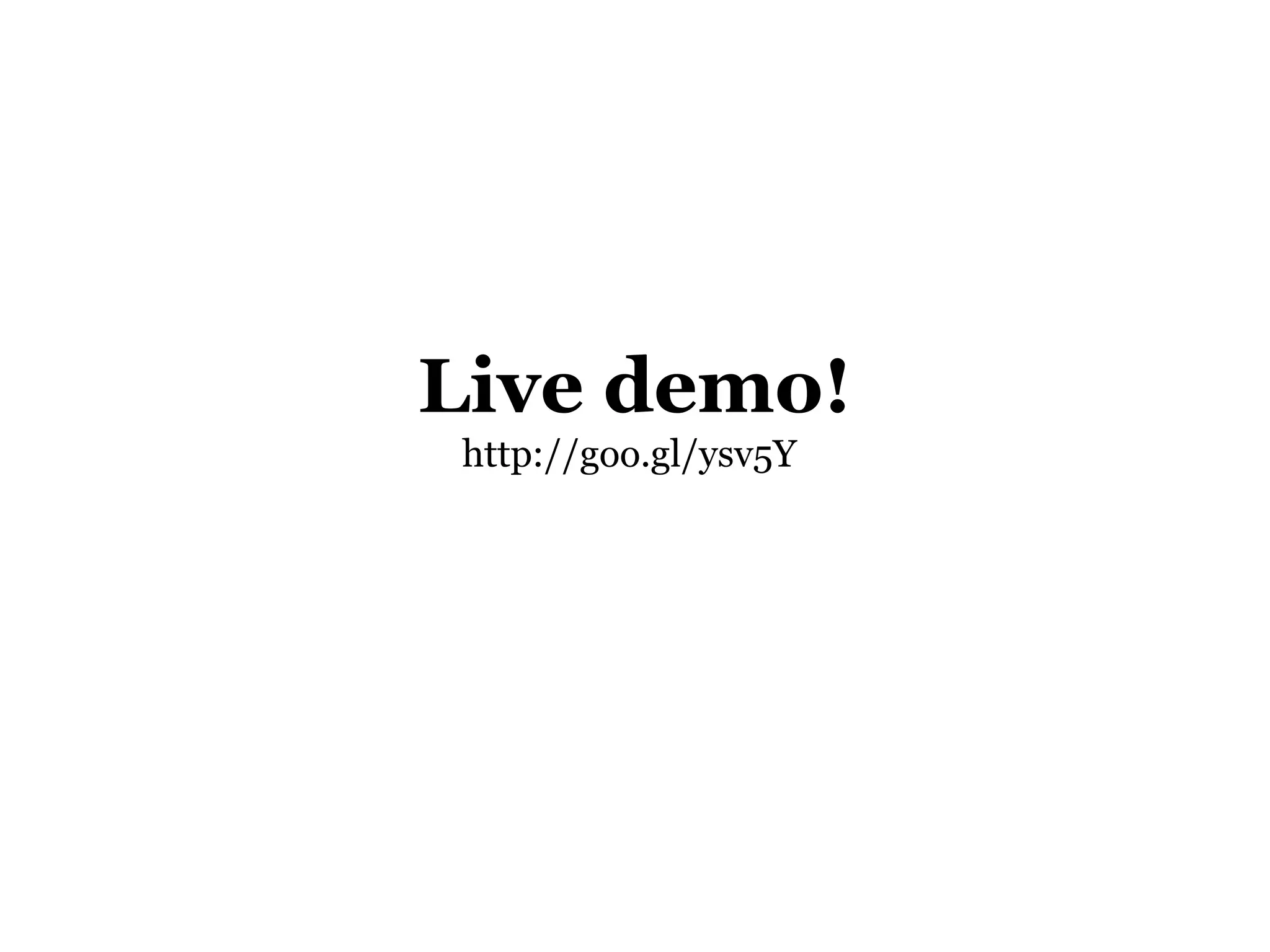 Live demo!
 http://goo.gl/ysv5Y
 
