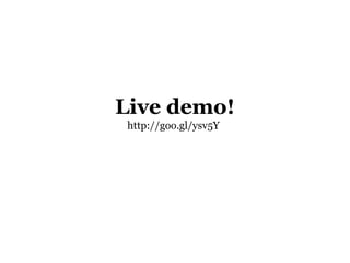 Live demo!
 http://goo.gl/ysv5Y
 