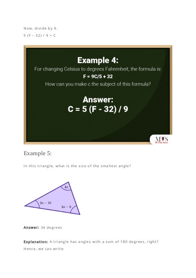 Now, divide by 9.
5 (F – 32) / 9 = C
Example 5:
In this triangle, what is the size of the smallest angle?
Answer: 34 degrees
Explanation: A triangle has angles with a sum of 180 degrees, right?
Hence, we can write:
 