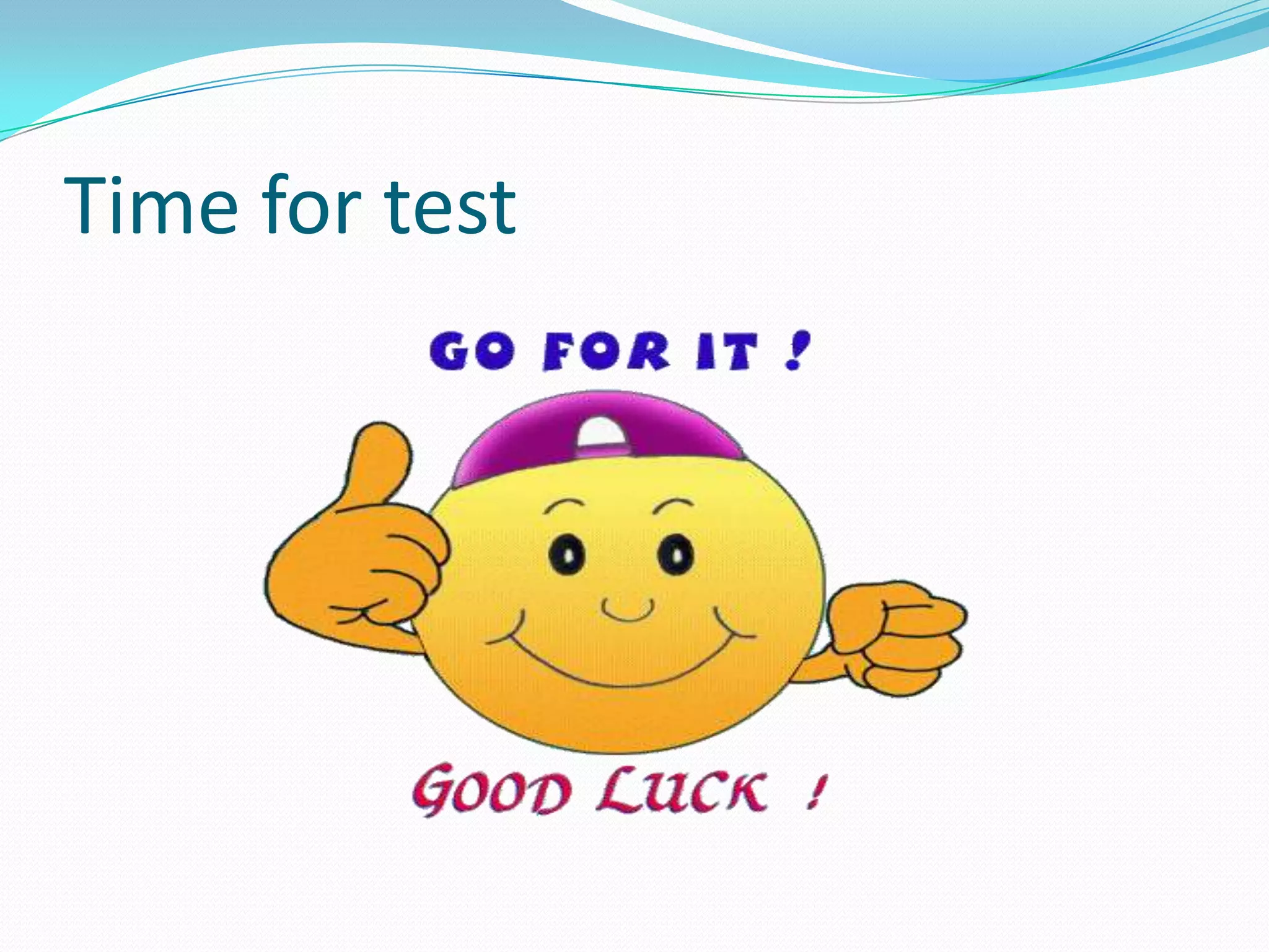 Time for test
 