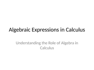 Algebraic_Expressions_in_Calculus pptxxx | PPTX