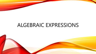 ALGEBRAIC EXPRESSIONS
 