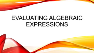 Evaluating Algebraic Expressions presentation PPT. | PPTX