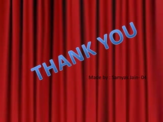 Made by : Samyak Jain- 04
 