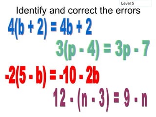 Level 5

Identify and correct the errors
 