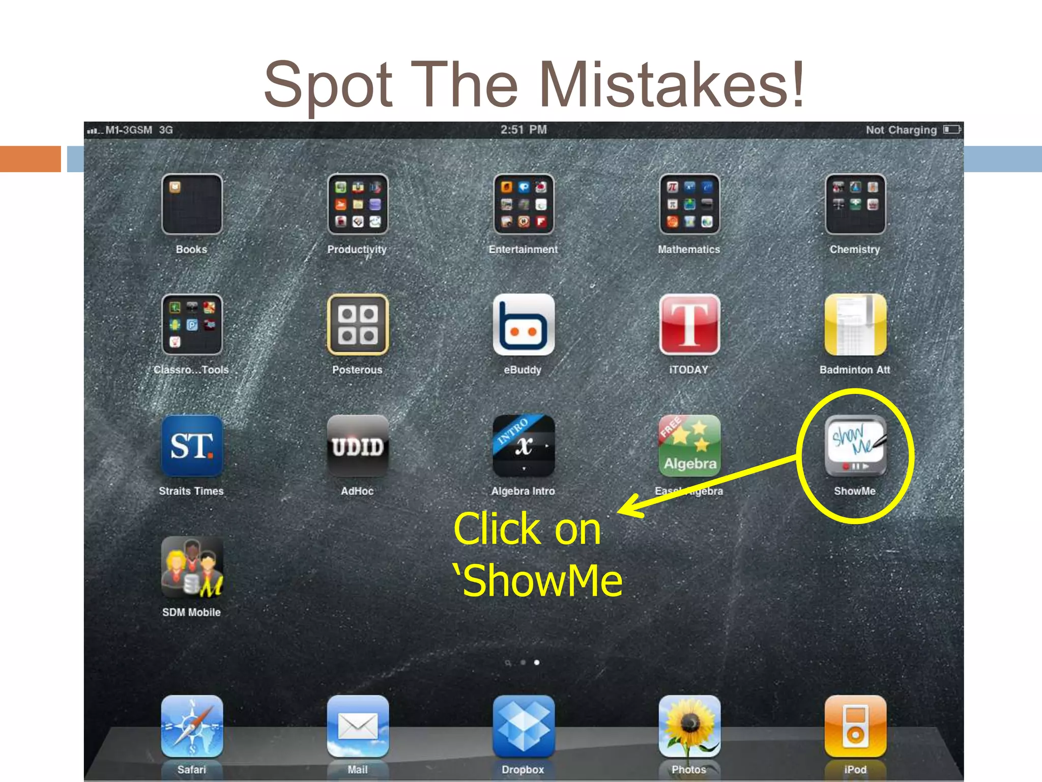 Spot The Mistakes!




      Click on
      ‘ShowMe
 