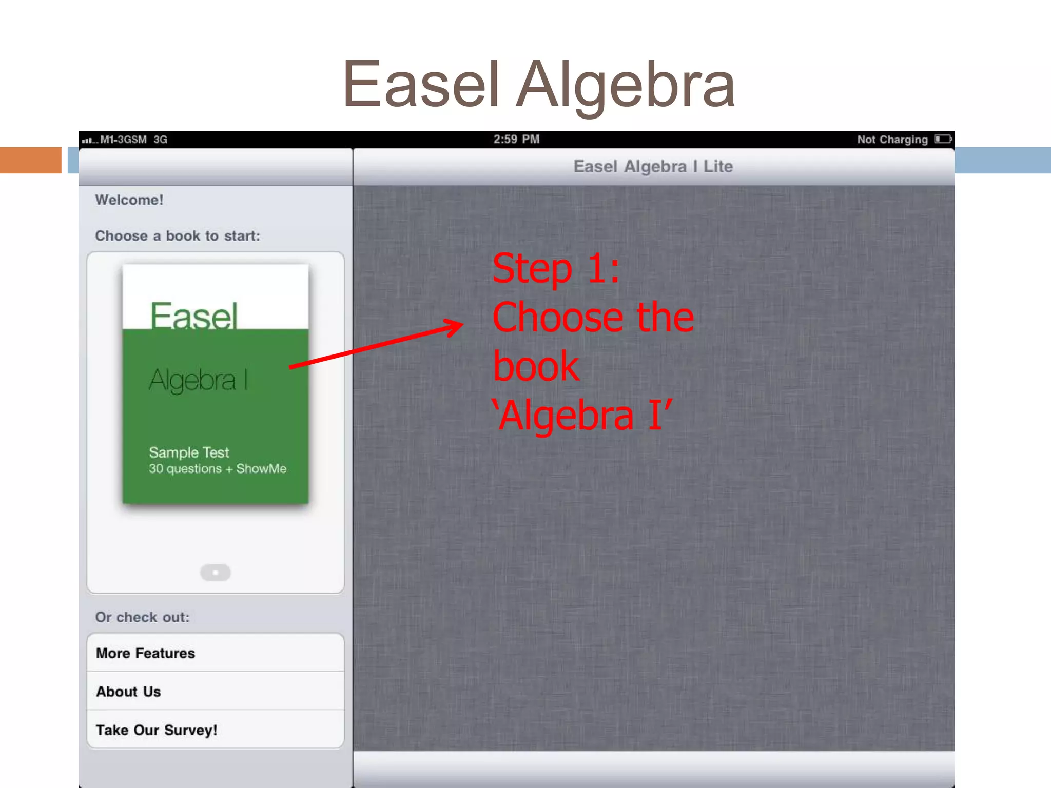 Easel Algebra

    Step 1:
    Choose the
    book
    ‘Algebra I’
 