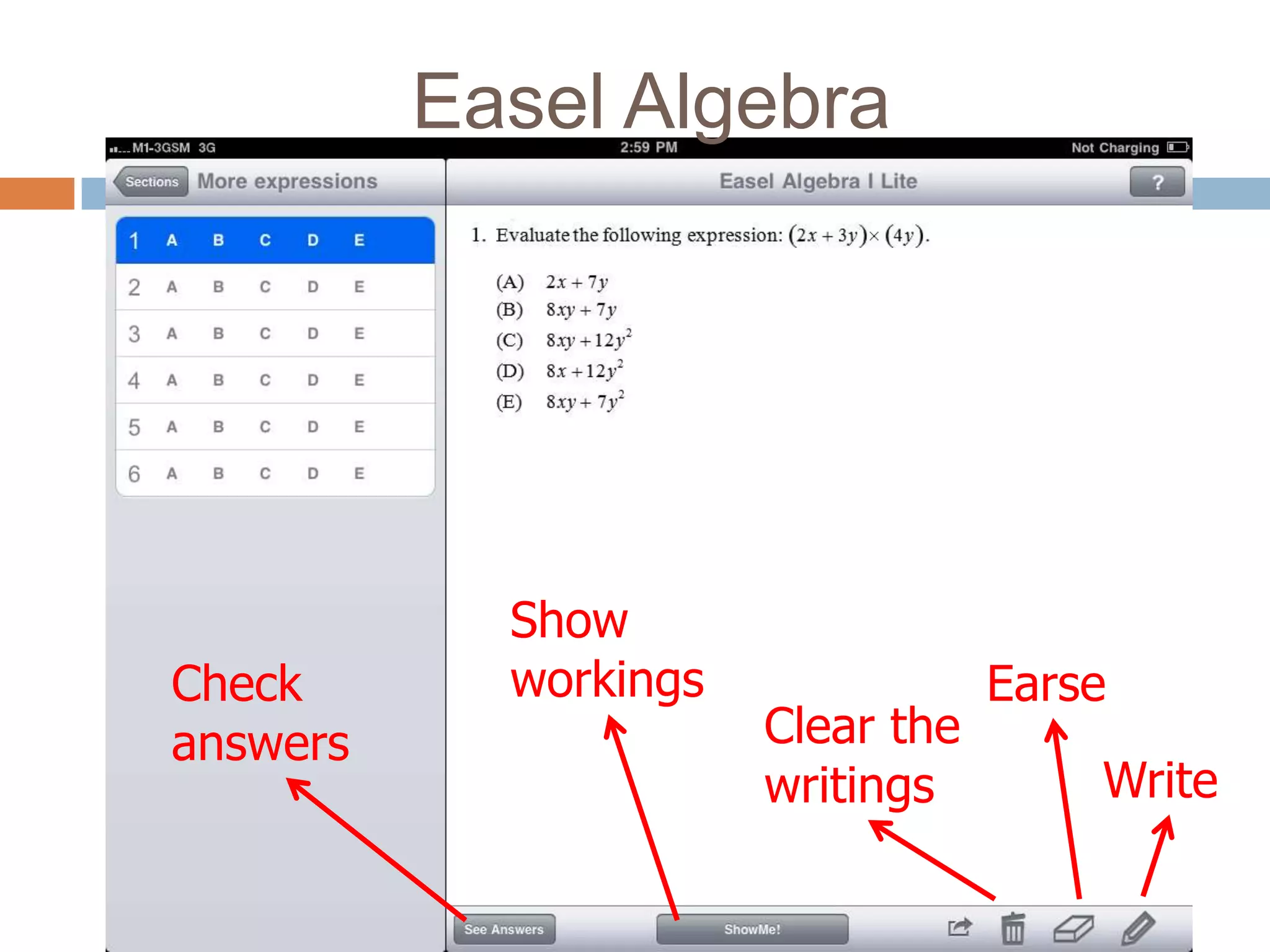 Easel Algebra




            Show
Check       workings               Earse
answers                Clear the
                       writings        Write
 