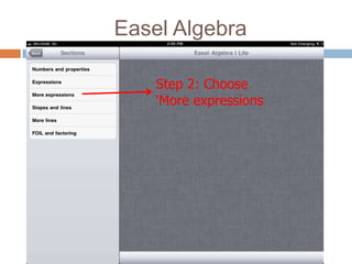 Easel Algebra

    Step 2: Choose
    ‘More expressions
 