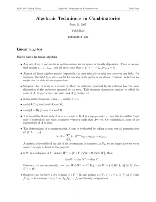 MOP 2007 Black Group Algebraic Techniques in Combinatorics Yufei Zhao 
Algebraic Techniques in Combinatorics 
June 26, 2007 
Yufei Zhao 
yufeiz@mit.edu 
Linear algebra 
Useful facts in linear algebra 
 Any set of n+1 vectors in an n-dimensional vector space is linearly dependent. That is, we can 
 