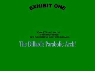 EXHIBIT ONE The Dillard's Parabolic Arch! 