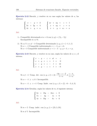 32 Matrices y determinantes 
Demostrar que el valor de este determinante es 
Y 
(aj − ai) 
1ijn 
Soluci´on: Basta observar que si restamos a cada fila la anterior multiplicada 
por a1 obtenemos que el determinante es el mismo que 
 