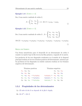 Algoritmo de Gauss-Jordan. 17 
• Transformaciones Cij() 
Suman a la columna i de una matriz A 2 Rm×n su columna j multipli-cada 
por 6= 0. 
Este efecto se produce al multiplicar, por la derecha, la matriz A por la 
matriz Cij(), siendo esta la resultante de sumar a la columna i de la 
matriz In su columna j multiplicada por , es decir, la matriz resultante 
de sustituir elemento iji = 0 por . 
Ejemplo 1.6 Para sumar a la tercera columna de A (v´ease el Ejem-plo 
1.1) el doble de la primera aplicamos C31(2) cuya matriz asociada es 
C31(2) = 
0 
BBB@ 
1 0 2 0 
0 1 0 0 
0 0 1 0 
0 0 0 1 
1 
CCCA 
(se ha sustituido el elemento i13 de la matriz 
I4 por 2). 
AC31(2) = 
0 
B@ 
2 1 3 4 
4 2 1 5 
1 0 2 3 
1 
CA 
0 
BBB@ 
1 0 2 0 
0 1 0 0 
0 0 1 0 
0 0 0 1 
1 
CCCA= 
0 
B@2 1 7 4 
4 2 9 5 
1 0 4 3 
1 
CA 
donde puede observarse que se ha producido en A el efecto deseado.  
1.4 Algoritmo de Gauss-Jordan. 
Teorema 1.1 Dada una matriz cualquiera A 2 Rm×n existen matrices F y 
U tales que FA = U siendo U una matriz escalonada. 
Demostraci´on. Probaremos el teorema de forma constructiva. 
• Comencemos por anular todos los elementos ai1 con 1  i  n. 
– Si a116= 0, mediante transformaciones elementales filas Fij() po-demos 
anular todos los elementos de la primera columna situados 
por debajo de ´el. 
Estas transformaciones ser´ıan de la forma Fi1(− 
ai1 
a11 
). 
 