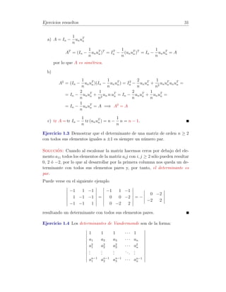 Factorizaci´on triangular. 25 
1.6 Factorizaci´on triangular. 
El Teorema 1.1 nos garantizaba la existencia de una matriz F tal que FA = U 
siendo U una matriz triangular superior. 
Ampliaremos ahora ese resultado mediante el siguiente teorema. 
Teorema 1.6 Dada una matriz A cualquiera, existen matrices P, L y U0 
tales que PA = LU0 siendo L triangular inferior y U0 triangular superior. 
Demostraci´on. La matriz F es el producto de intercambios del tipo Fij y 
transformaciones del tipo Fij(). Dado que: 
FijFik() = Fjk()Fij 
FijFkj() = Fki()Fij 
FijFhk() = Fhk()Fij 
FijFki() = Fkj()Fij 
FijFjk() = Fik()Fij 
podemos llevar en F todas las transformaciones a la izquierda y todos los 
intercambios a la derecha: 
F = (Matriz de las transformaciones)·(Matriz de los intercambios) 
llamando P a la matriz de los intercambios y L−1 a la de las transformaciones, 
tenemos: 
L−1PA = U0 ) PA = LU0 
L−1 es una triangular inferior con unos en la diagonal y su inversa L es una 
matriz del mismo tipo. 
Adem´as, como en la diagonal de U0 se encuentran los pivotes, podemos des-componerla 
en el producto DU donde D es una matriz cuadrada y diagonal 
con sus elementos iguales a los pivotes y U una triangular superior con unos 
en su diagonal. Por tanto, podemos decir que: 
Dada cualquier matriz A, existen matrices P, L, D y U tales que PA = LDU 
con las caracter´ısticas dadas para P, L D y U. 
 