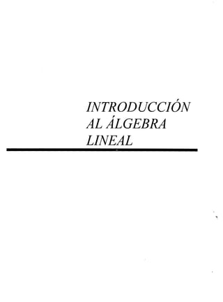 INTRODUCCI~N 
AL ALGEBRA 
LINEAL 
 