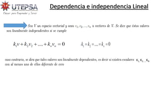 Dependencia e independencia Lineal
K1, K2, ….KN
 
