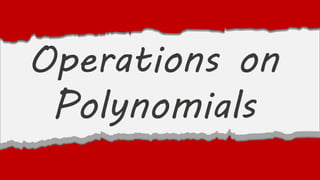 Operations on
Polynomials
 