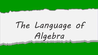 The Language of
Algebra
 