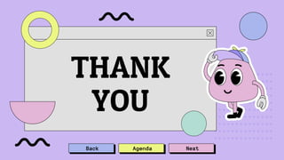 THANK
YOU
Back Agenda Next
 