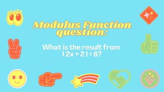 Modulus Function
Modulus Function
question:
question: