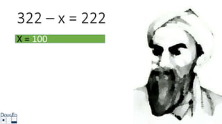 322 – x = 222
X = 100
 