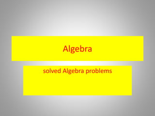 Algebra
solved Algebra problems
 