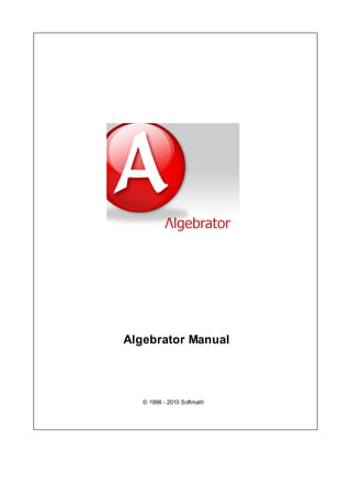 © 1998 - 2010 Softmath
Algebrator Manual
 
