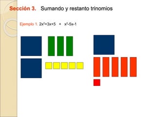 Sección 3. Sumando y restanto trinomios
Ejemplo 1. 2x2+3x+5 + x2-5x-1
 