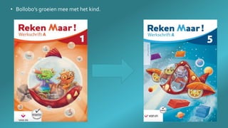 • Bollobo’s groeien mee met het kind.
 