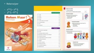 • Rekenwijzer
- 1ste lj – 2de lj
- 3de lj – 6de lj
 