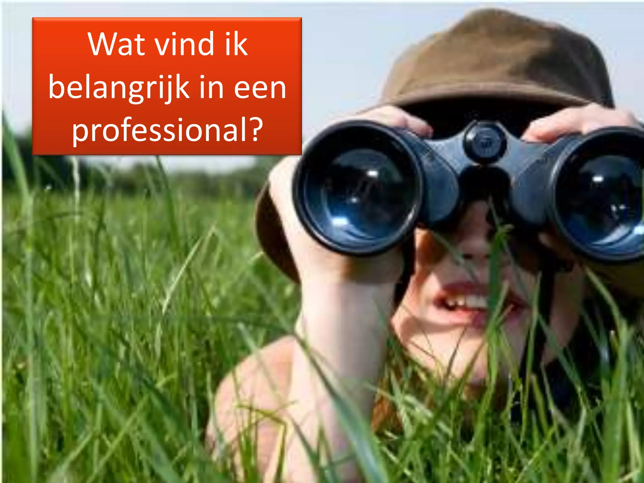 Wat vind ik belangrijk in een professional?