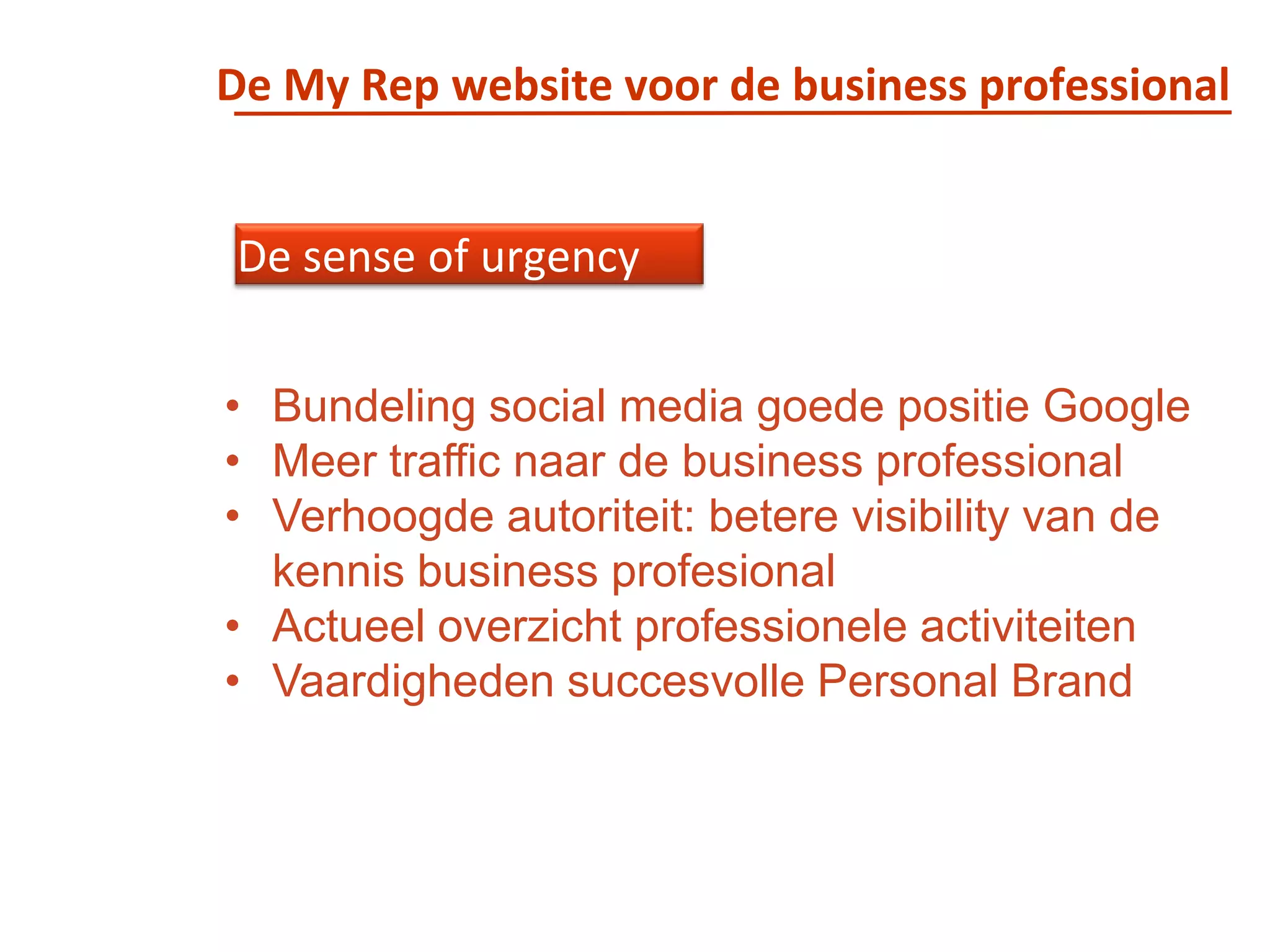 De My Rep website voor de business professionalDe sense of urgencyBundeling social media goede positie Google